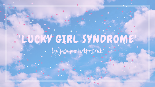 Manifest Your Best February with 'Lucky Girl Syndrome’ ✨